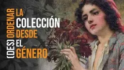 Vue de l’exposition [Des]ordenar la colección desde el género
