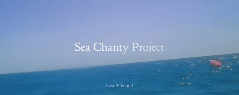 Exposition Lost & Found: Sea Chanty Project