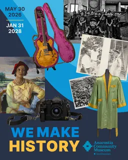 We Make History exhibition graphic, Anacostia Community Museum