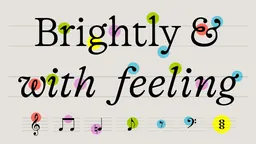 Bannière de Type for All! avec les mots « Brightly & with feeling » en caractères romains et italiques à empattements, au-dessus de symboles de notation musicale