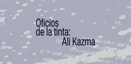 Bannière de l’exposition Oficios de la tinta: Ali Kazma
