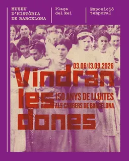 Poster for the exhibition 'Vindran les dones. 150 anys de lluites als carrers de Barcelona'