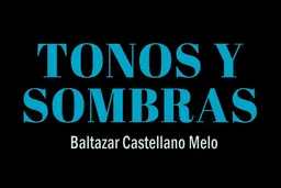 Tonos y sombras, peintures de Baltazar Castellano Melo