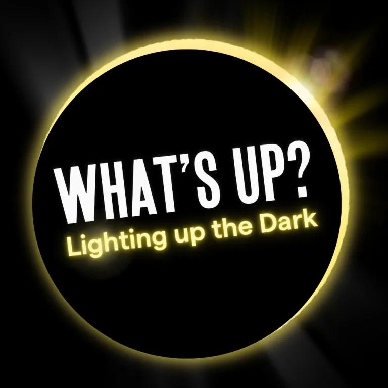 What's Up: Lighting Up The Dark planetarium show artwork